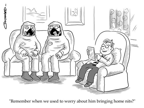 "Remember when we used to worry about him bringing home nits?"