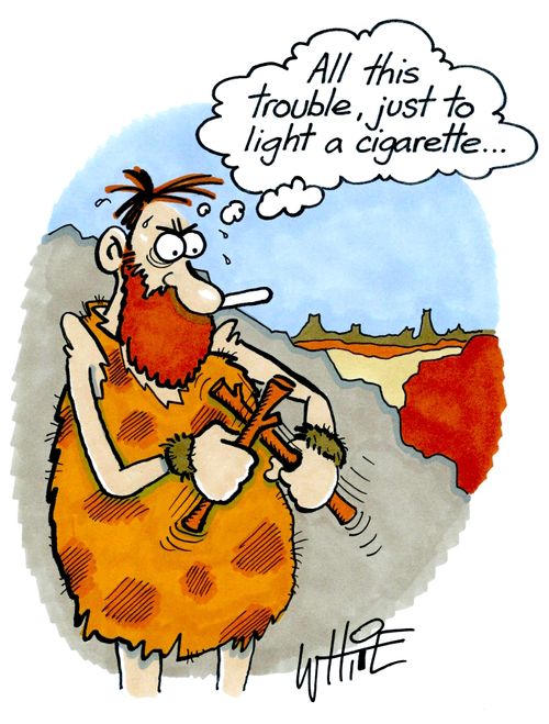 "All this trouble, just to light a cigarette..."