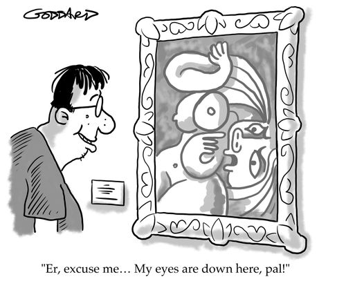 "Er, excuse me... My eyes are down here, pal!"