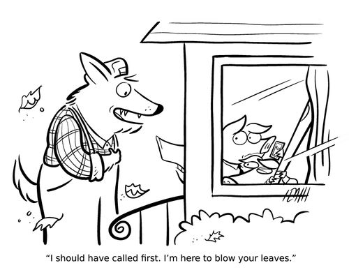 "I should have called first. I'm here to blow your leaves. 