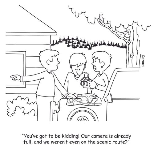"You've got to be kidding! Our camera is already full, and we weren't even on the scenic route?"