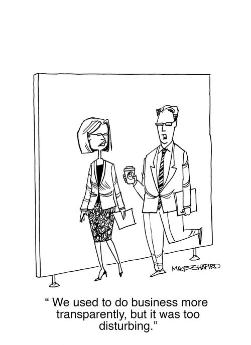 "We used to do business more transparently, but it was too disturbing."