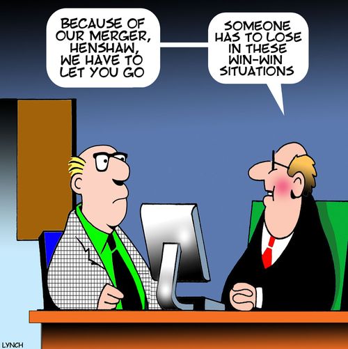 "Because of our merger, Henshaw, we have to let you go..."