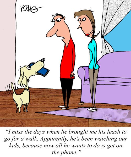 "I miss the days when he brought me his leash to go for a walk. Apparently, he's been watching our kids, because now all he wants to do is get on the phone."