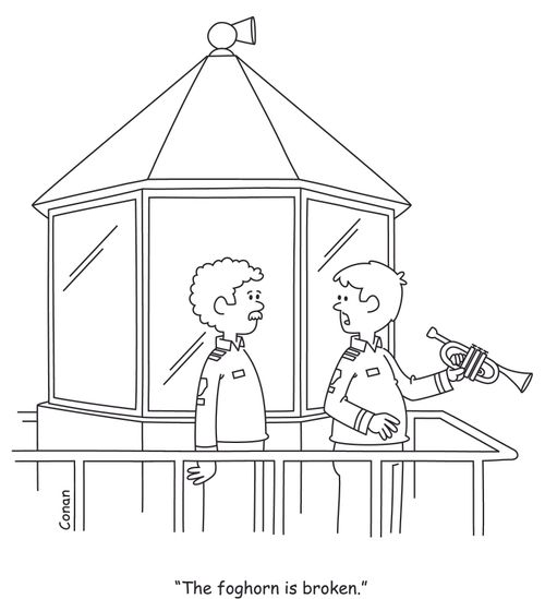 "The foghorn is broken."