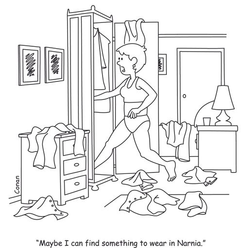 "Maybe I can find something to wear in Narnia."