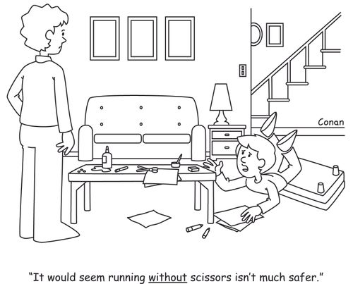 "It would seem running without scissors isn't much safer."