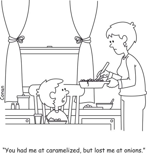 "You had me at caramelized, but lost me at onions."