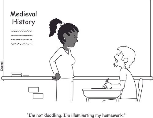 "I'm not doodling. I'm illuminating my homework."