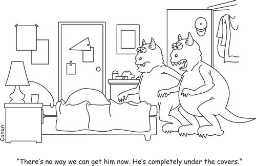 "There's no way we can get him ow. He's completely under the covers."