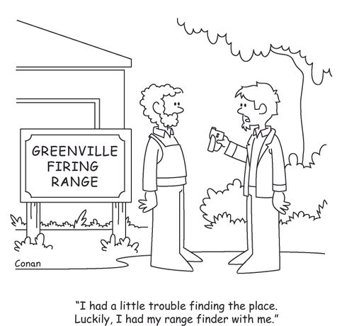 "I had a little trouble finding the place. Luckily, I had my range finder with me."