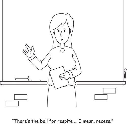 "There's the bell for respite. . . I mean, recess."