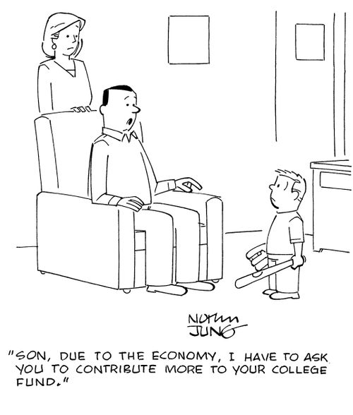 "Son, due to the economy, I have to ask you to contribute more to your college fund."