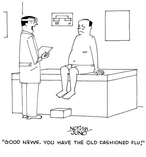 "Good news. You have the old fashioned flu!"