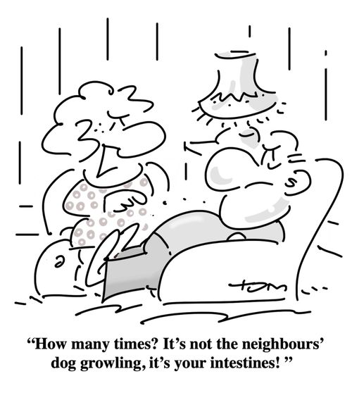 "How many times? It's not the neighbours' dog growling, it's your intestines!"