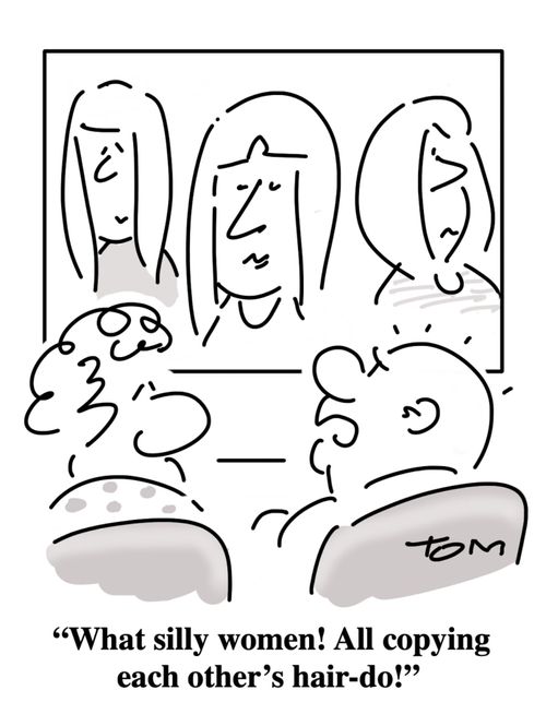 "What silly women! All copying each other's hair-do!"