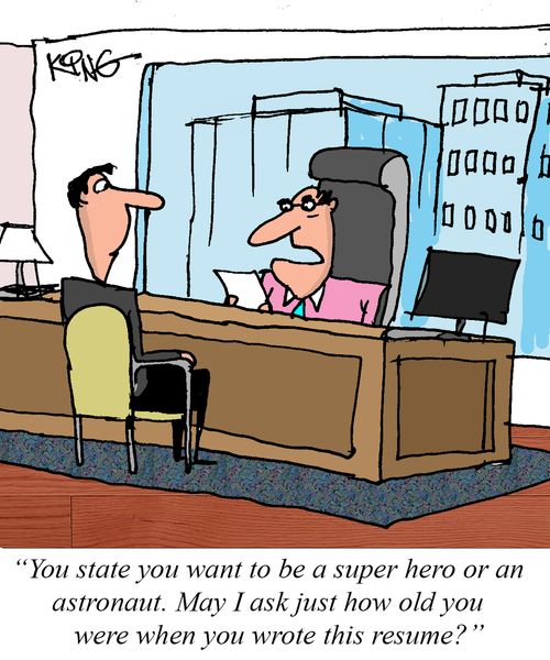 "You state you want to be a super hero or an astronaut. May I ask just how old you were when you wrote this resume?"