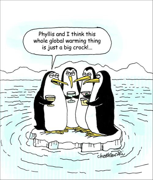 "Phyllis and I think this whole global warming thing is just a big crock!. . ."