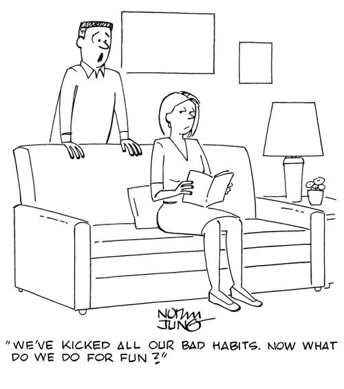 "We've kicked all our bad habits. Now what do we do for fun?"