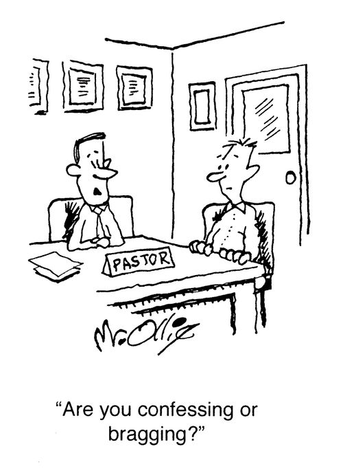 "Are you confessing or bragging?"