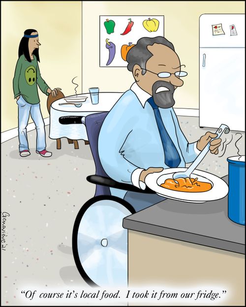 "Of course it's local food. I took it from our fridge."