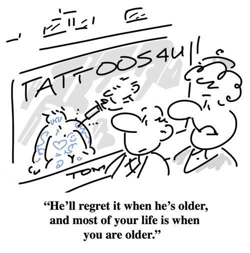 "He'll regret it when he's older, and most of your life is when you are older."