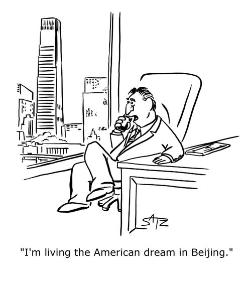 I"m living the American dream in Beijing.