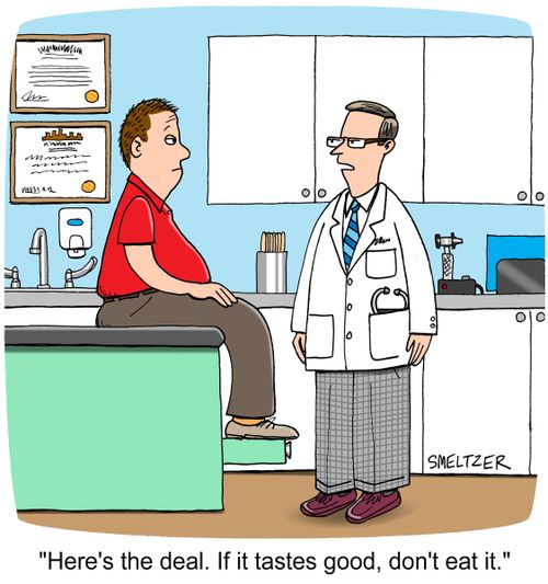 "Here's the deal. If it tastes good, don't eat it."