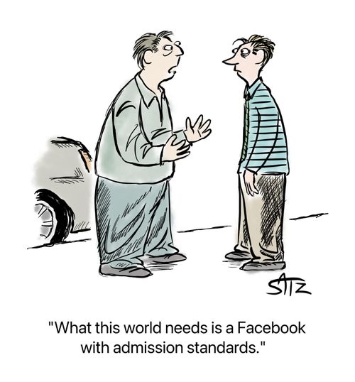 "What this world needs is a Facebook with admission standards."
