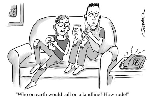 "Who on earth would call on a landline? How rude!"