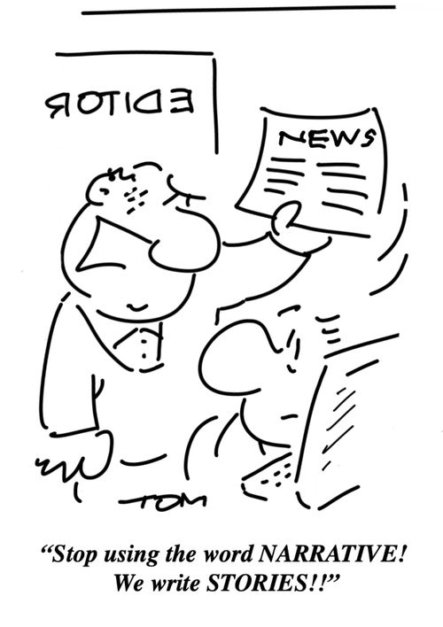 "Stop using the word NARRATIVE! We write stories!!"