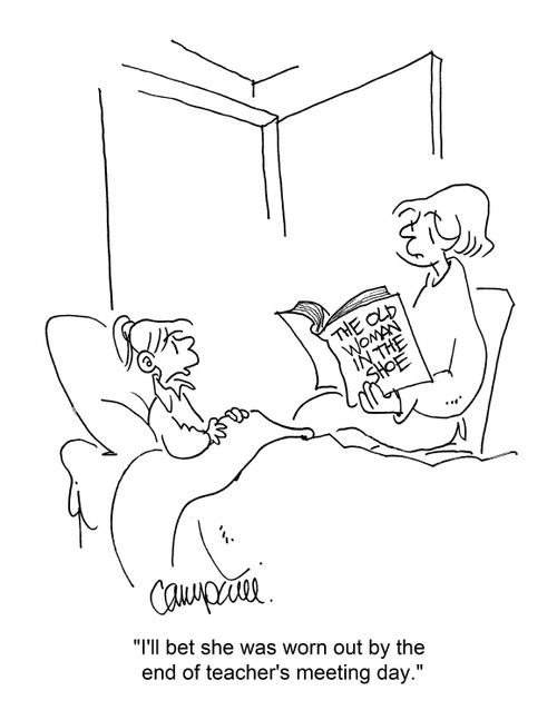 "I'll bet she was worn out by the end of teacher's meeting day."