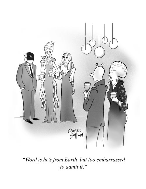 "Word is he's from Earth, but too embarrassed to admit it."