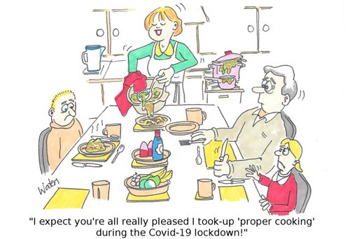 "I expect you're all really pleased I took-up 'proper cooking' during the COVID-19 lockdown!"
