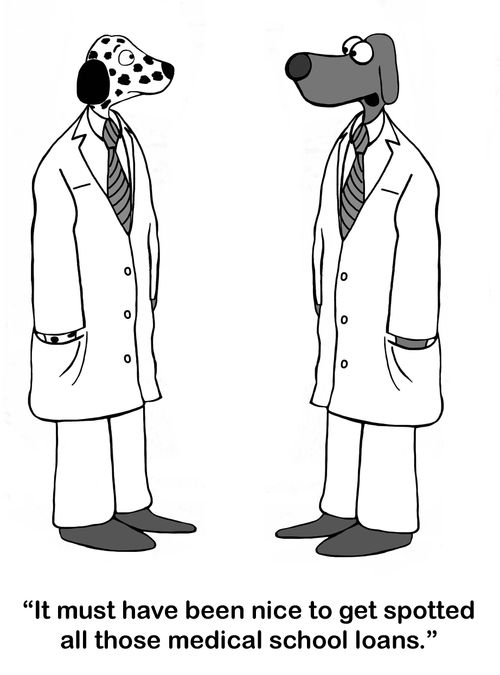 "It must have been nice to get spotted all those medical school loans."