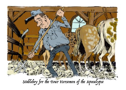 Stableboy for the Four Horsemen of the Apocalypse