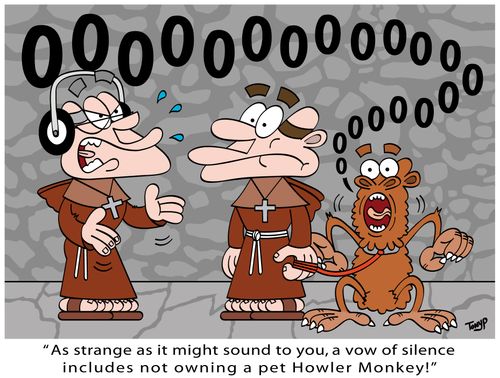 "As strange as it may seem to you, a vow of silence includes not owning a pet Howler Monkey!"