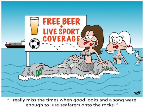 "I really miss the times when good looks and a song were enough to lure seafarers onto the rocks!"