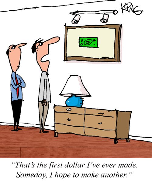 "That's the first dollar I've ever made. Someday, I hope to make another."