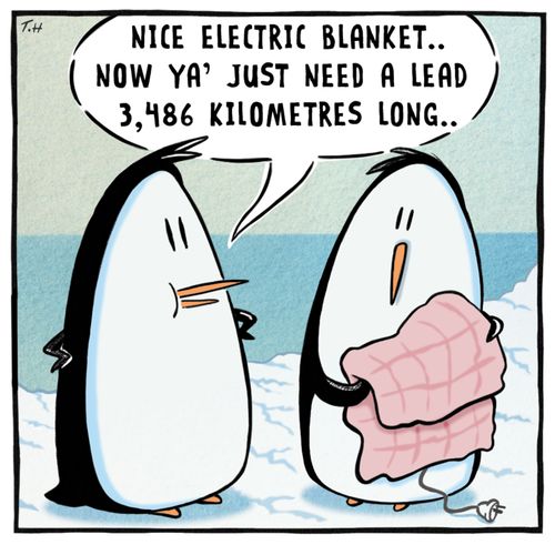 "Noce electric blanket. . . Now ya' just need a lead 3,486 kilometres long. . ."