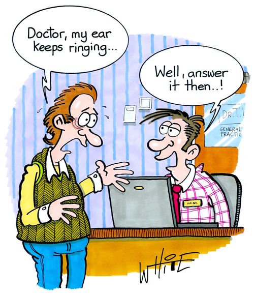"Doctor, my ear keeps ringing. . ."
