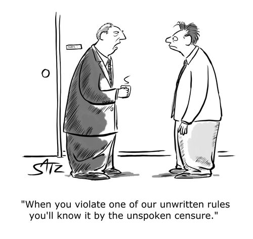 "When you violate one of our unwritten rules you'll know it by the unspoken censure."