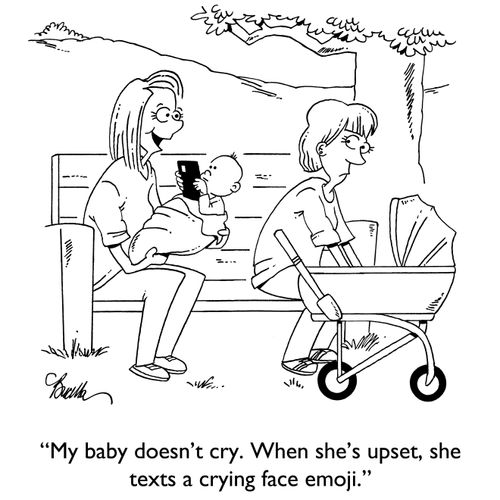 "My baby doesn't cry. When she's upset, she texts a crying face emoji."