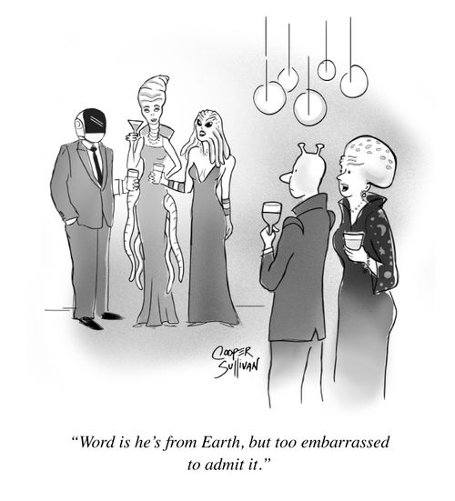 "Word is he's from Earth, but too embarrassed to admit it."