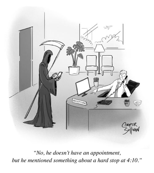 "No, he doesn't have an appointment, but he mentioned something about a hard stop at 4:10."