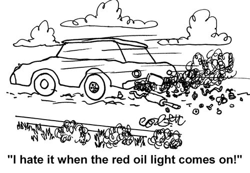 "I hate it hen the red oil light comes on!"