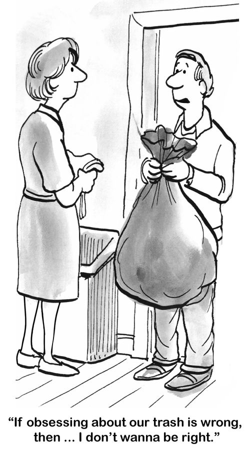 "If obsessing about trash is wrong, then. . . I don't wanna be right."
