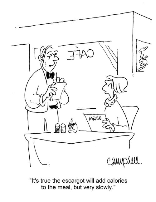 "It's true escargot will add calories to the meal, but very slowly."