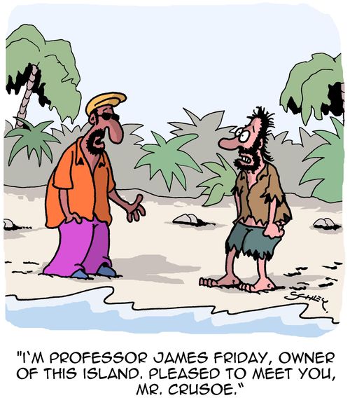 "I'm Profession James Friday, owner of this island. Pleased to meet you, Mr. Crusoe."