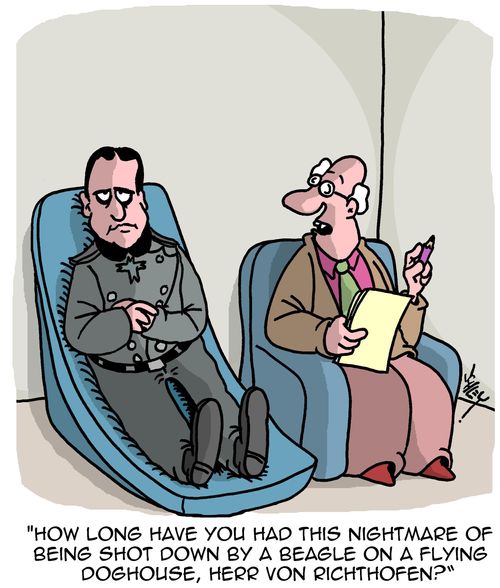 "How long have you had this nightmare of being shot down by a beagle on a flying doghouse, Herr Von Richthofen?"